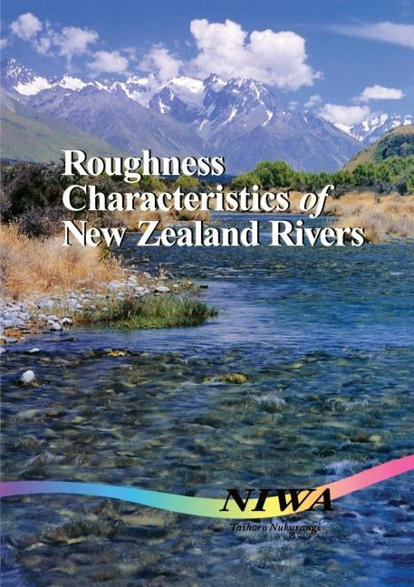 Roughness Characteristics of New Zealand Rivers by Hicks, D. Murray