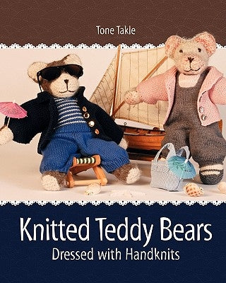 Knitted Teddy Bears: Dressed with Handknits by Rhoades, Carol Huebscher