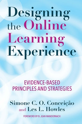 Designing the Online Learning Experience: Evidence-Based Principles and Strategies by Conceição, Simone C. O.