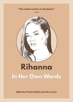 Rihanna: In Her Own Words by Dehlin, Kristina