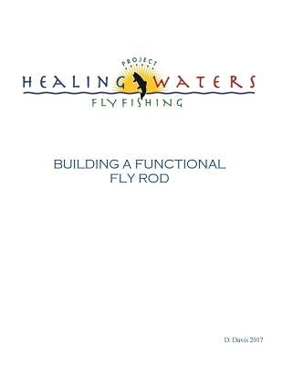 Building a Functional Fly Rod Paperback Createspace Independent Publishing Platform