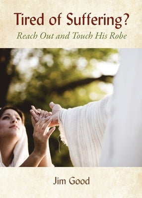 Tired of Suffering?: Reach Out and Touch His Robe Paperback Braughler Books, LLC