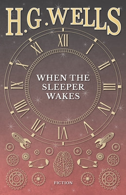 When the Sleeper Wakes Paperback H. G. Wells Library