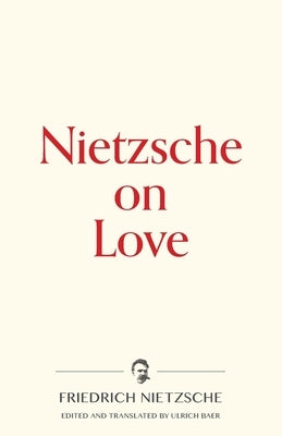 Nietzsche on Love by Nietzsche, Friedrich Wilhelm