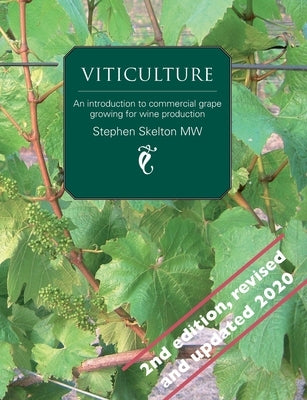 Viticulture 2nd Edition: An introduction to commercial grape growing for wine production by Skelton Mw, Stephen P.