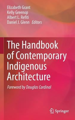 The Handbook of Contemporary Indigenous Architecture by Grant, Elizabeth