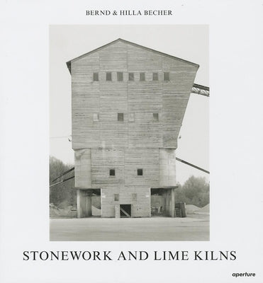 Bernd & Hilla Becher: Stonework and Lime Kilns by Becher, Bernd