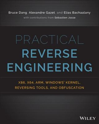 Practical Reverse Engineering: X86, X64, Arm, Windows Kernel, Reversing Tools, and Obfuscation Paperback Wiley