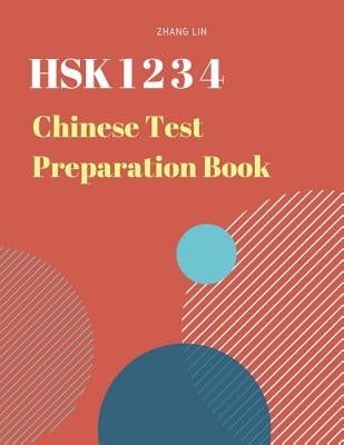 Hsk 1 2 3 4 Chinese List Preparation Book: Practice New 2019 Standard Course Study Guide for Hsk Test Level 1,2,3,4 Exam. Full 1,200 Vocab Flash Cards by Lin, Zhang