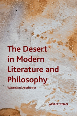 The Desert in Modern Literature and Philosophy: Wasteland Aesthetics Paperback Edinburgh University Press
