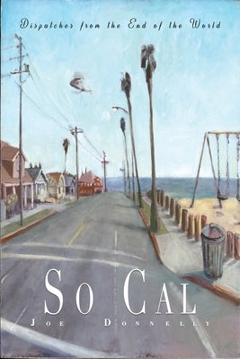 So Cal: Dispatches from the End of the World Paperback Punk Hostage Press