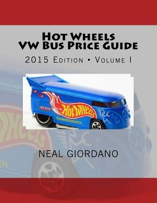 Hot Wheels VW Bus Price Guide by Giordano, Neal