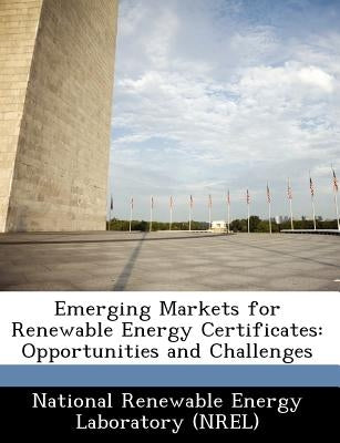Emerging Markets for Renewable Energy Certificates: Opportunities and Challenges Paperback Bibliogov