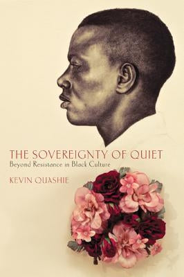 The Sovereignty of Quiet: Beyond Resistance in Black Culture Paperback Rutgers University Press