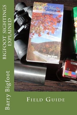 Bigfoot Sightings Explained Field Guide Paperback Richard Paul