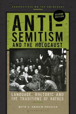 Anti-Semitism and the Holocaust: Language, Rhetoric and the Traditions of Hatred Paperback Bloomsbury Publishing PLC