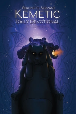 Sekhmet's Servant: Kemetic Daily Devotional: Welcoming the gods into your day. by Zane, Megan