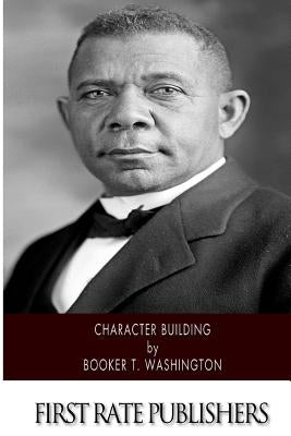 Character Building by Washington, Booker T.