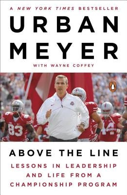 Above the Line: Lessons in Leadership and Life from a Championship Program by Meyer, Urban