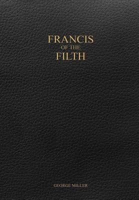 Francis of the Filth by Miller, George