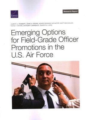 Emerging Options for Field-Grade Officer Promotions in the U.S. Air Force Paperback RAND Corporation