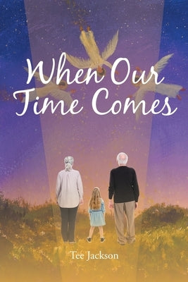 When Our Time Comes by Jackson, Tee