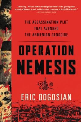 Operation Nemesis: The Assassination Plot That Avenged the Armenian Genocide Paperback Back Bay Books