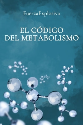 El Código del Metabolismo by Explosiva, Fuerza