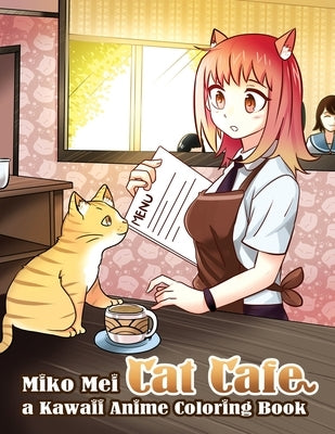 Cat Café - a Kawaii Anime Coloring Book: a Cute Anime and Manga Style Coloring Book for Children and Adults by Mei, Miko
