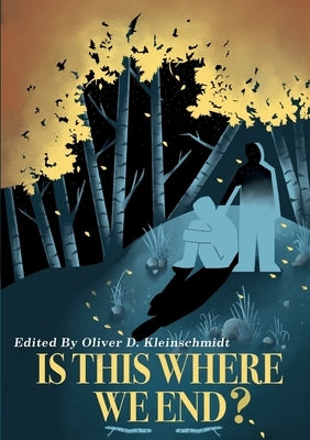 Is This Where We End by Kleinschmidt, Oliver David