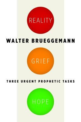 Reality, Grief, Hope: Three Urgent Prophetic Tasks William B. Eerdmans Publishing Company