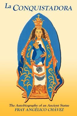 La Conquistadora (Chavez): The Autobiography of an Ancient Statue Paperback Sunstone Press