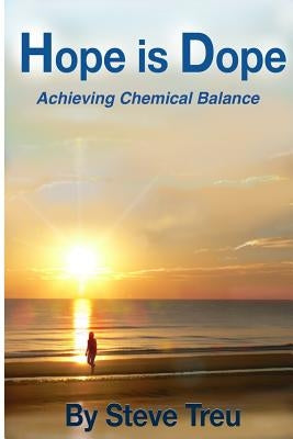 Hope is Dope (B&W): Achieving Chemical Balance by Treu, Steve