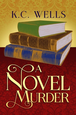 A Novel Murder by Wells, K. C.