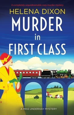 Murder in First Class: A completely unputdownable cozy murder mystery by Dixon, Helena