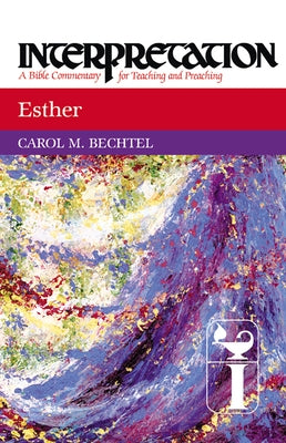 Esther: Interpretation: A Bible Commentary for Teaching and Preaching Paperback Westminster John Knox Press