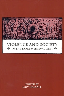Violence and Society in the Early Medieval West Paperback Boydell Press