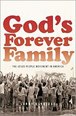God's Forever Family: The Jesus People Movement in America Paperback Oxford University Press, USA