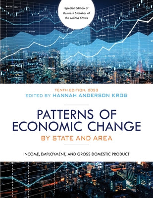 Patterns of Economic Change by State and Area 2023: Income, Employment, and Gross Domestic Product by Anderson Krog, Hannah