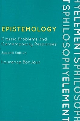 Epistemology: Classic Problems and Contemporary Responses Paperback Rowman & Littlefield Publishers