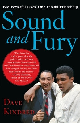 Sound and Fury: Two Powerful Lives, One Fateful Friendship by Kindred, Dave