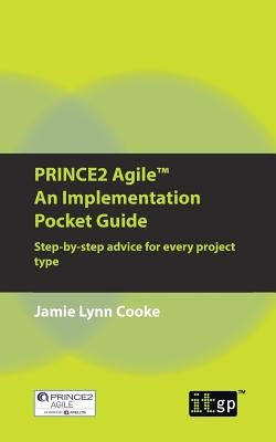 PRINCE2 Agile An Implementation Pocket Guide by Cooke, Jamie Lynn