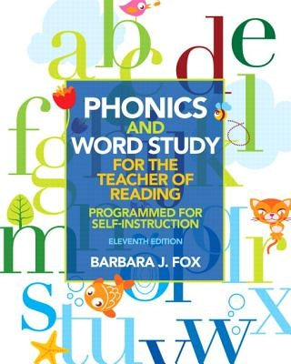 Phonics and Word Study for the Teacher of Reading: Programmed for Self-Instruction by Fox, Barbara