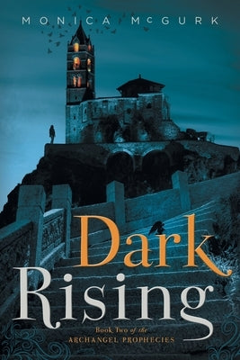 Dark Rising: Book Two of the Archangel Prophecies by McGurk, Monica