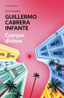 Cuerpos Divinos / Heavenly Bodies by Cabrera Infante, Guillermo