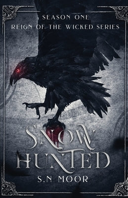 Snow Hunted (Reign of the Wicked series) by Moor, S. N.