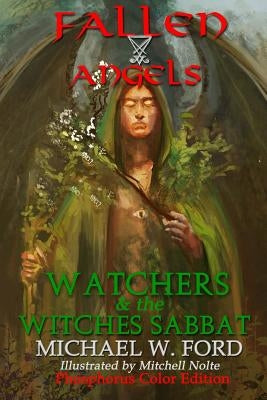 Fallen Angels: Watchers and the Witches Sabbat Paperback Createspace Independent Publishing Platform