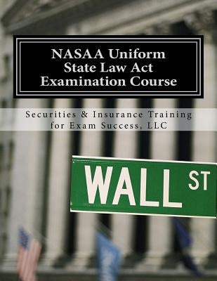 NASAA Uniform State Law Act Examination Course: Series 63 by For Exam Success, Securities and Insuran