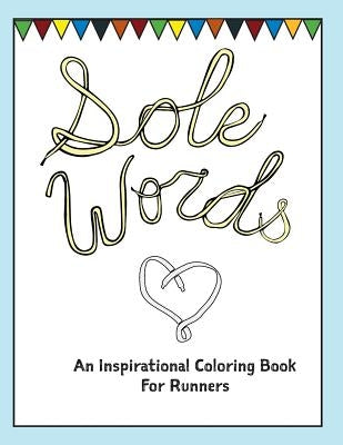 Sole Words: An Inspirational Coloring Book For Runners by Cota, Courtney