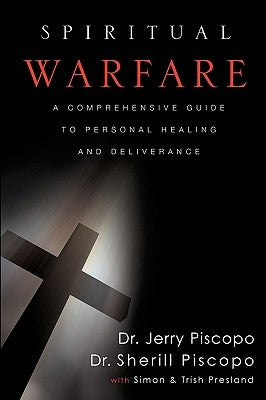 Spiritual Warfare: A Comprehensive Guide to Personal Healing and Deliverance Paperback Xulon Press